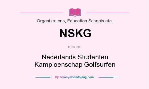 What does NSKG mean? It stands for Nederlands Studenten Kampioenschap Golfsurfen