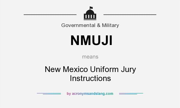What does NMUJI mean? It stands for New Mexico Uniform Jury Instructions