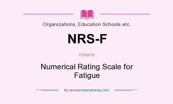 What does NRS-F mean? It stands for Numerical Rating Scale for Fatigue