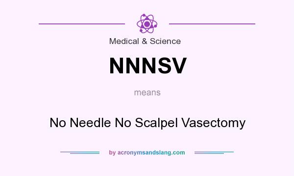 What does NNNSV mean? It stands for No Needle No Scalpel Vasectomy