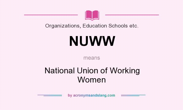 What does NUWW mean? It stands for National Union of Working Women