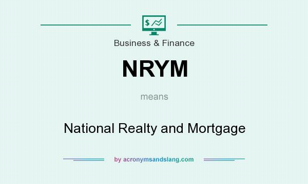 What does NRYM mean? It stands for National Realty and Mortgage