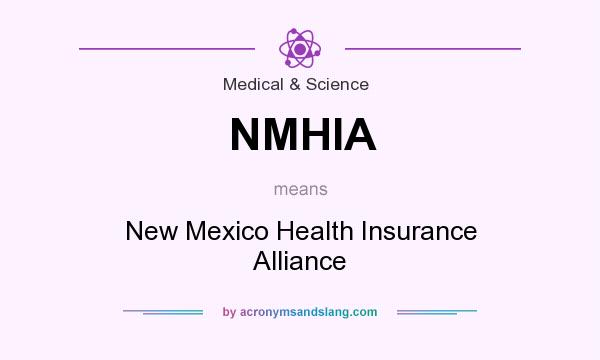What does NMHIA mean? It stands for New Mexico Health Insurance Alliance