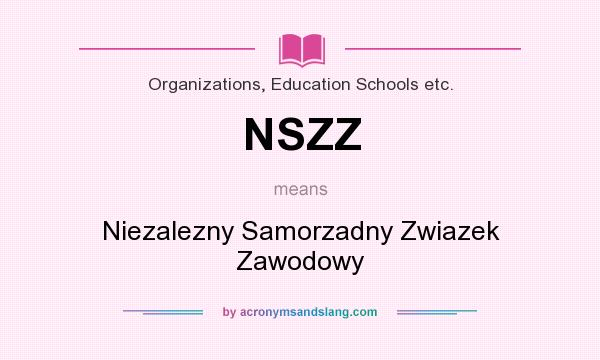 What does NSZZ mean? It stands for Niezalezny Samorzadny Zwiazek Zawodowy