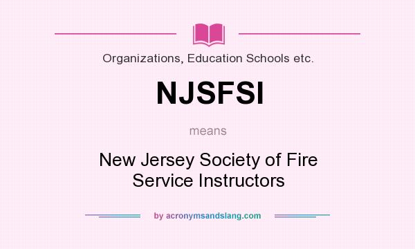 What does NJSFSI mean? It stands for New Jersey Society of Fire Service Instructors