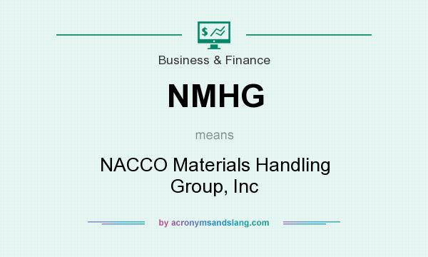 What does NMHG mean? It stands for NACCO Materials Handling Group, Inc