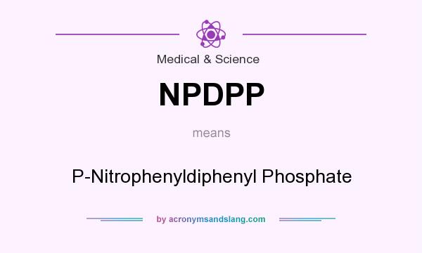 What does NPDPP mean? It stands for P-Nitrophenyldiphenyl Phosphate