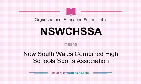What does NSWCHSSA mean? It stands for New South Wales Combined High Schools Sports Association