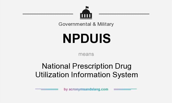 What does NPDUIS mean? It stands for National Prescription Drug Utilization Information System