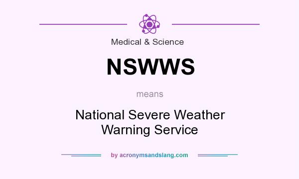 What does NSWWS mean? It stands for National Severe Weather Warning Service