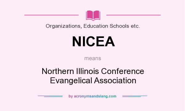 What does NICEA mean? It stands for Northern Illinois Conference Evangelical Association