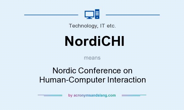 What does NordiCHI mean? It stands for Nordic Conference on Human-Computer Interaction