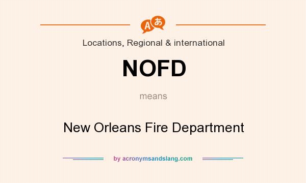 What does NOFD mean? It stands for New Orleans Fire Department