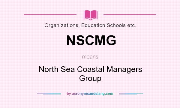 What does NSCMG mean? It stands for North Sea Coastal Managers Group