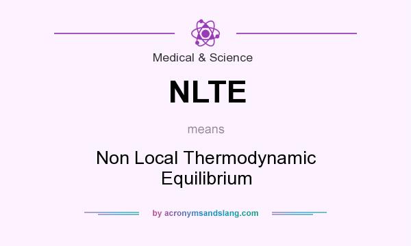 What does NLTE mean? It stands for Non Local Thermodynamic Equilibrium