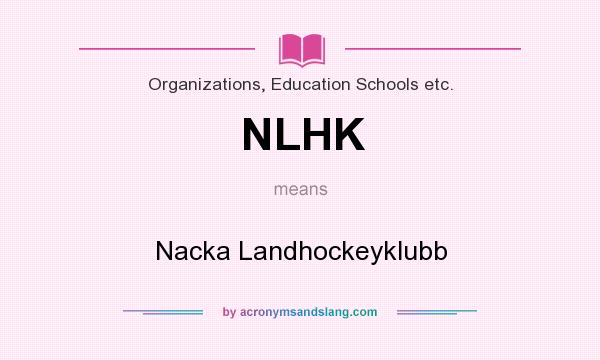 What does NLHK mean? It stands for Nacka Landhockeyklubb