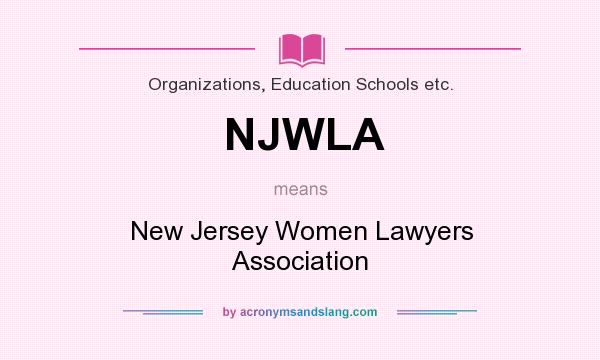 What does NJWLA mean? It stands for New Jersey Women Lawyers Association