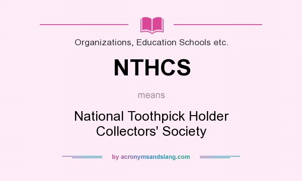 What does NTHCS mean? It stands for National Toothpick Holder Collectors` Society