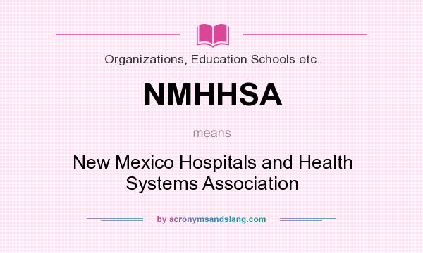 What does NMHHSA mean? It stands for New Mexico Hospitals and Health Systems Association