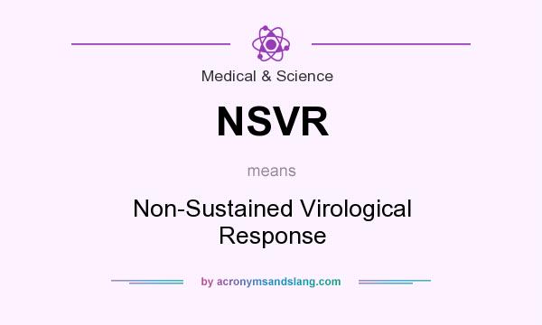 What does NSVR mean? It stands for Non-Sustained Virological Response