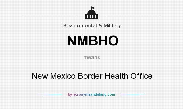 What does NMBHO mean? It stands for New Mexico Border Health Office