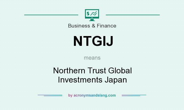 What does NTGIJ mean? It stands for Northern Trust Global Investments Japan