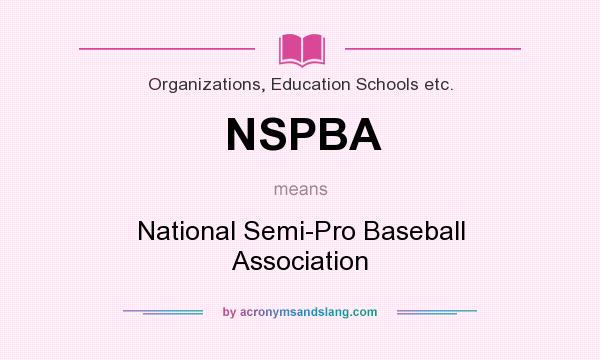 What does NSPBA mean? It stands for National Semi-Pro Baseball Association
