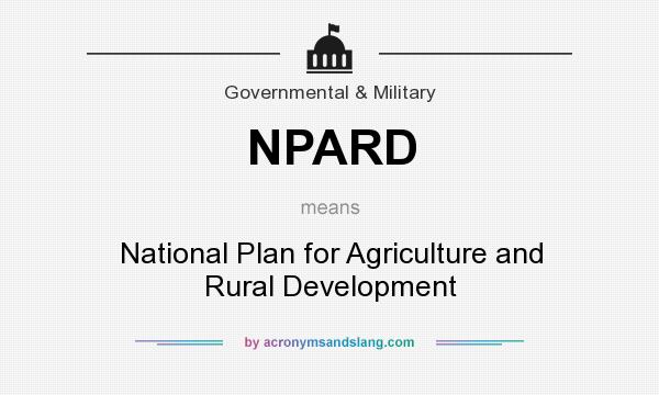 What does NPARD mean? It stands for National Plan for Agriculture and Rural Development