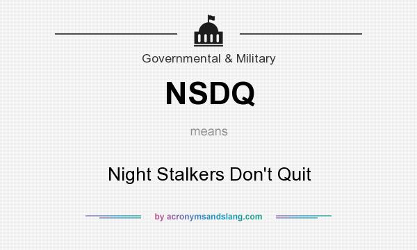 What does NSDQ mean? It stands for Night Stalkers Don`t Quit