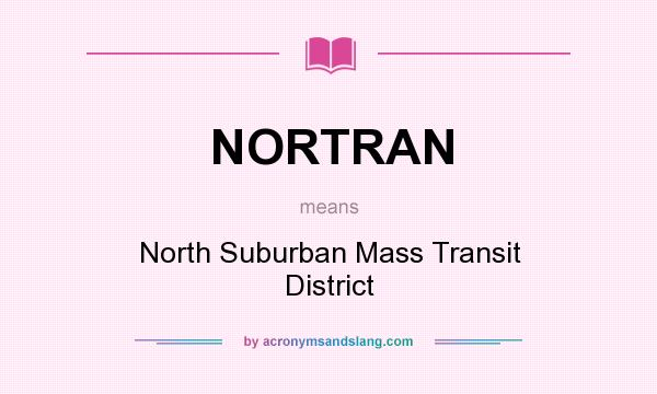 What does NORTRAN mean? It stands for North Suburban Mass Transit District