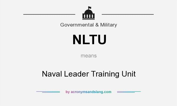 What does NLTU mean? It stands for Naval Leader Training Unit