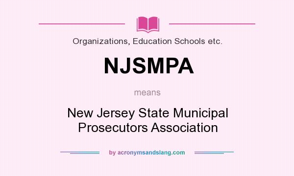 What does NJSMPA mean? It stands for New Jersey State Municipal Prosecutors Association