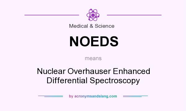 What does NOEDS mean? It stands for Nuclear Overhauser Enhanced Differential Spectroscopy