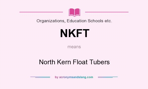 What does NKFT mean? It stands for North Kern Float Tubers