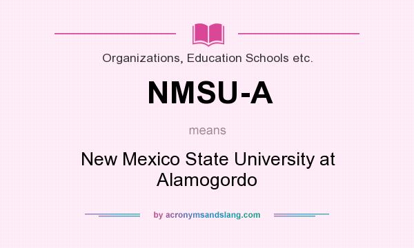 What does NMSU-A mean? It stands for New Mexico State University at Alamogordo