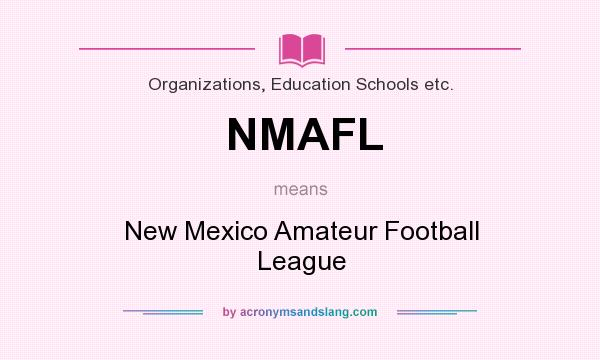 What does NMAFL mean? It stands for New Mexico Amateur Football League