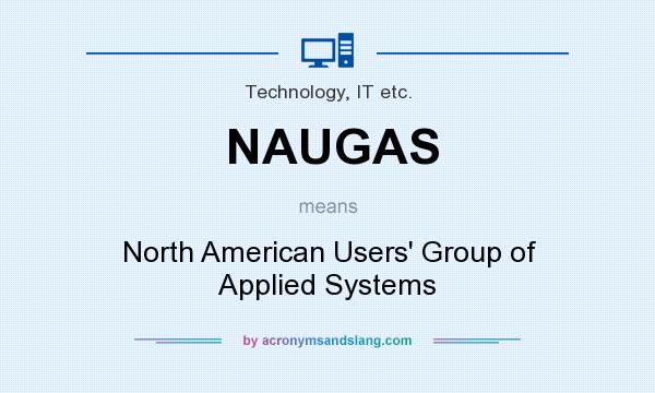 What does NAUGAS mean? It stands for North American Users` Group of Applied Systems