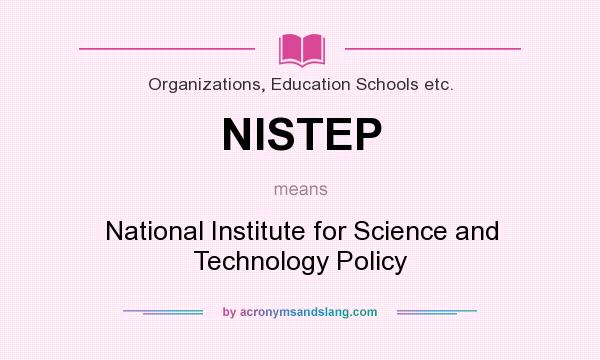 What does NISTEP mean? It stands for National Institute for Science and Technology Policy