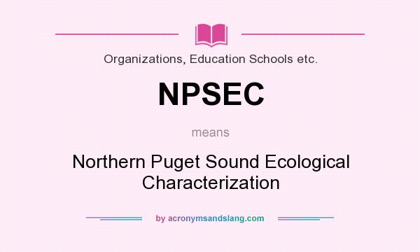 What does NPSEC mean? It stands for Northern Puget Sound Ecological Characterization