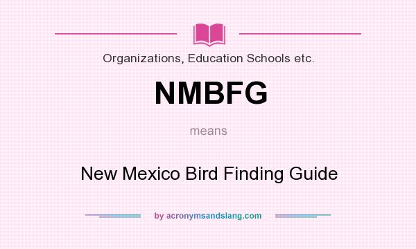 What does NMBFG mean? It stands for New Mexico Bird Finding Guide