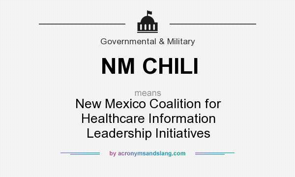 What does NM CHILI mean? It stands for New Mexico Coalition for Healthcare Information Leadership Initiatives