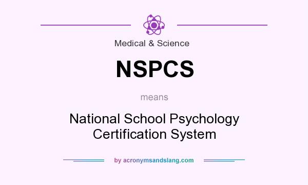 What does NSPCS mean? It stands for National School Psychology Certification System