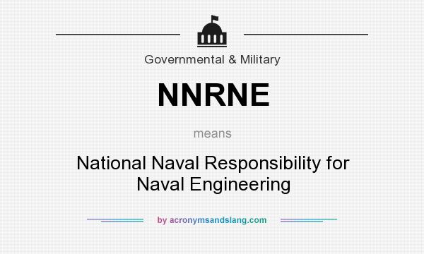 What does NNRNE mean? It stands for National Naval Responsibility for Naval Engineering