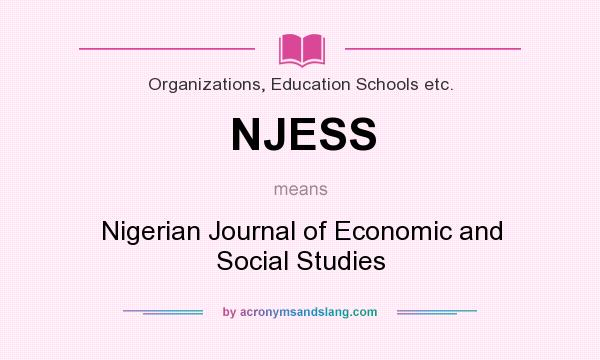 What does NJESS mean? It stands for Nigerian Journal of Economic and Social Studies