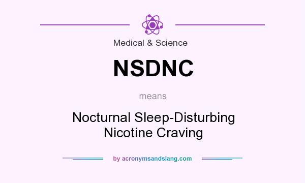 What does NSDNC mean? It stands for Nocturnal Sleep-Disturbing Nicotine Craving