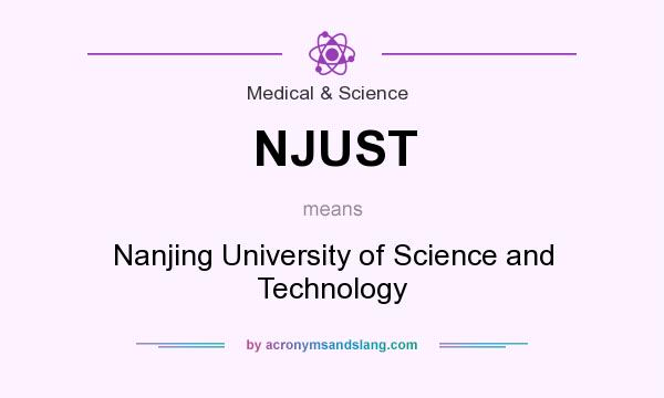 What does NJUST mean? It stands for Nanjing University of Science and Technology