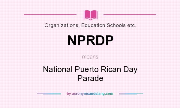 What does NPRDP mean? It stands for National Puerto Rican Day Parade