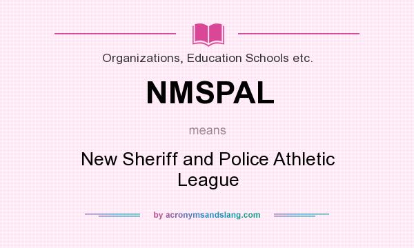 What does NMSPAL mean? It stands for New Sheriff and Police Athletic League
