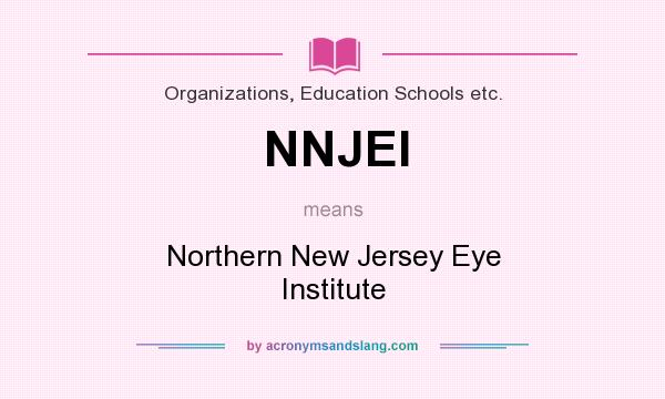What does NNJEI mean? It stands for Northern New Jersey Eye Institute