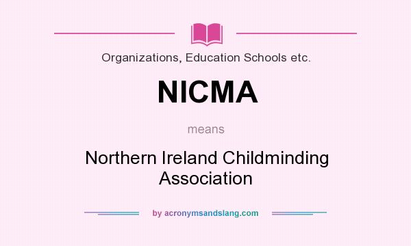 What does NICMA mean? It stands for Northern Ireland Childminding Association